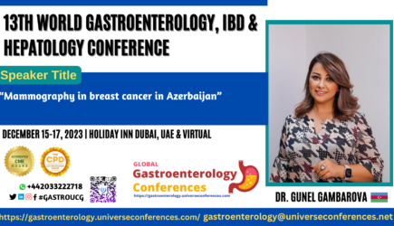 Dr. Gunel Gambarova_13th World Gastroenterology, IBD & Hepatology Conference on December 15-017, 2023 in Dubai, UAE